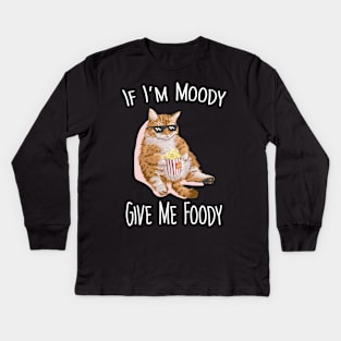 If i'm moddy give me foody Kids Long Sleeve T-Shirt